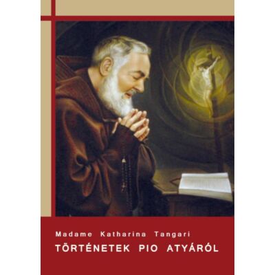 Madame Tangari - Történetek Pio atyáról