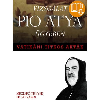 Vizsgálat Pio atya ügyében / Vatikáni titkos akták - E-könyv (EPUB)